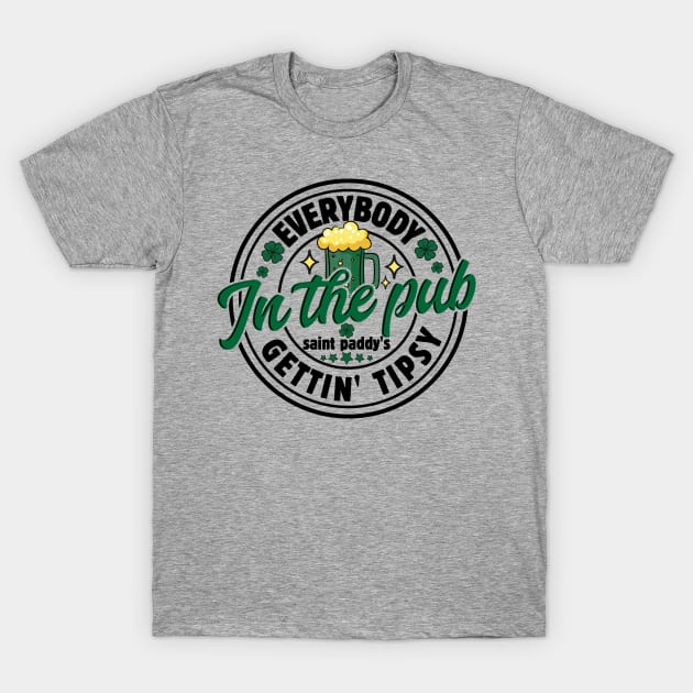 Everybody in the Pub, Gettin Tipsy, St Patricks Day Funny T-Shirt by JDVNart